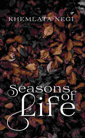 Seasons of Life: A collection of Poems