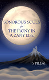 Sonorous Souls & The Irony in a Zany Life