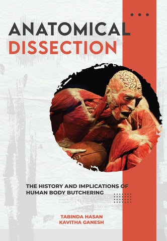 Anatomical Dissection: The history and implications of human body butchering