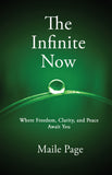 The Infinite Now - Where Freedom, Clarity, and Peace Await You (Hardcover)