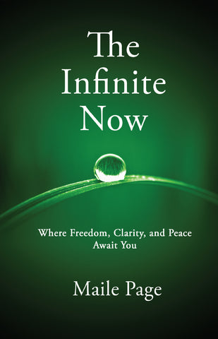 The Infinite Now - Where Freedom, Clarity, and Peace Await You