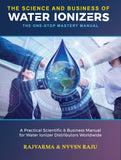The Science and Business of Water Ionizers - A Practical Scientific & Business Manual for Water lonizer Distributors Worldwide