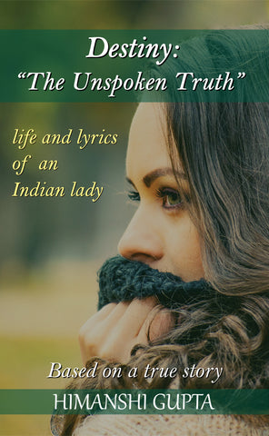 Destiny: The Unspoken Truth - Life and lyrics of an Indian lady