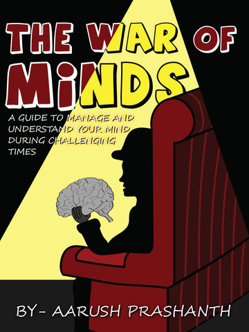 The War of Minds - A Guide to Manage and Understand Your Mind During Challenging Times
