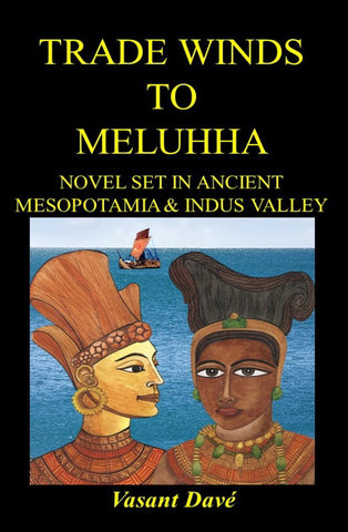 Trade winds to Meluhha - Novel set in Ancient Mesopotamia & Indus Valley