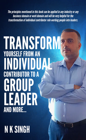Transform Yourself from an Individual Contributor to a Group Leader and More…
