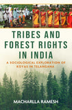 Tribes and Forest Rights in India: A Sociological Exploration of Koyas in Telangana