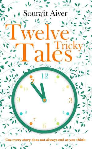 Twelve Tricky Tales: 'Coz every story does not always end as you think