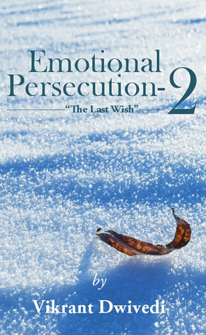 Emotional Persecution - 2 : “The Last Wish”