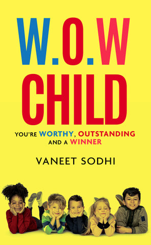 W.O.W Child: You’re Worthy, Outstanding and a Winner