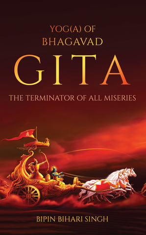 YOG(A) of Bhagavad Gita - The Terminator of All Miseries
