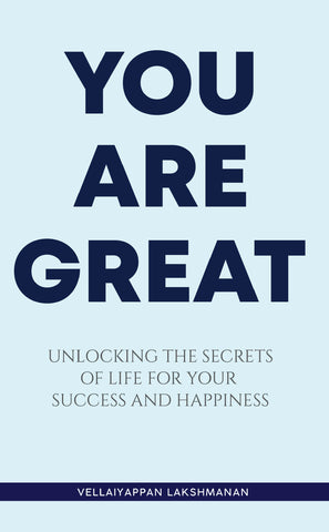 You are Great - Unlocking the secrets of life for your success and happiness