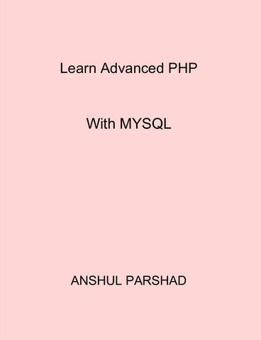 Learn Advanced PHP - With MYSQL