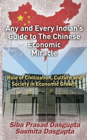 Any and Every Indian's Guide to The Chinese Economic Miracle: Role of Civilization, Culture and Society in Economic Growth