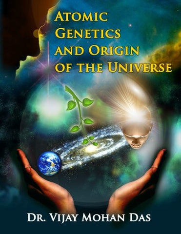 Atomic Genetics And Origin of The Universe