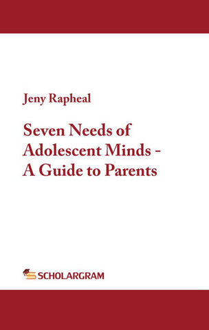 Seven Needs of Adolescent Minds - A Guide to Parents